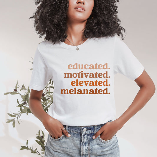 educated. motivated. elevated. melanated. T-SHIRT