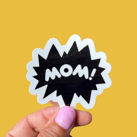 "MOM!" Sticker